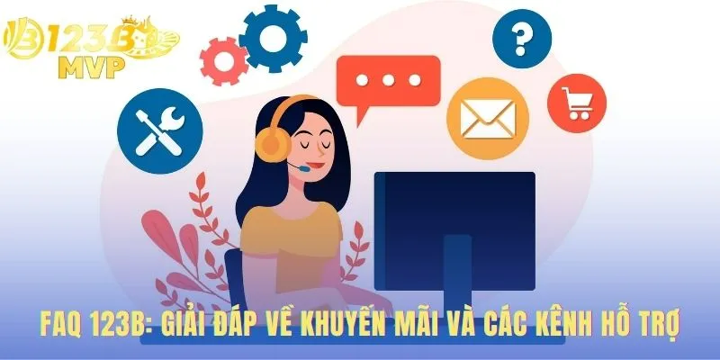 FAQ 123B hướng dẫn toàn diện các vấn đề về tài khoản người chơi